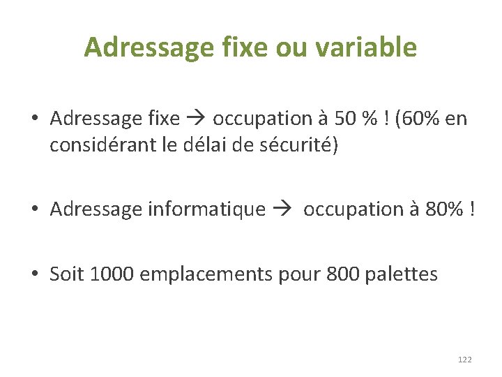 Adressage fixe ou variable • Adressage fixe occupation à 50 % ! (60% en Adressage fixe ou variable • Adressage fixe occupation à 50 % ! (60% en
