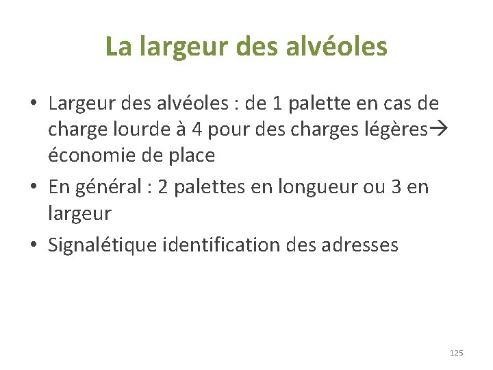 La largeur des alvéoles • Largeur des alvéoles : de 1 palette en cas La largeur des alvéoles • Largeur des alvéoles : de 1 palette en cas