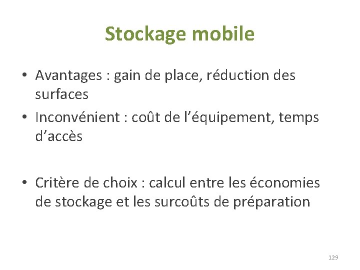 Stockage mobile • Avantages : gain de place, réduction des surfaces • Inconvénient : Stockage mobile • Avantages : gain de place, réduction des surfaces • Inconvénient :