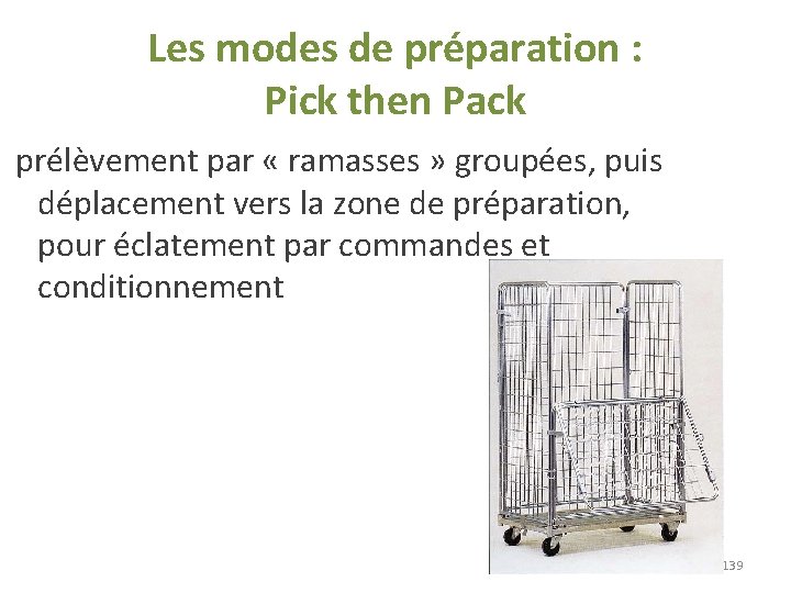 Les modes de préparation : Pick then Pack prélèvement par « ramasses » groupées, Les modes de préparation : Pick then Pack prélèvement par « ramasses » groupées,