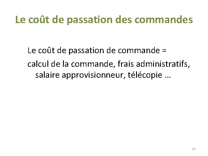Le coût de passation des commandes Le coût de passation de commande = calcul Le coût de passation des commandes Le coût de passation de commande = calcul