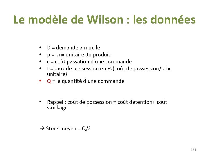 Le modèle de Wilson : les données D = demande annuelle p = prix Le modèle de Wilson : les données D = demande annuelle p = prix