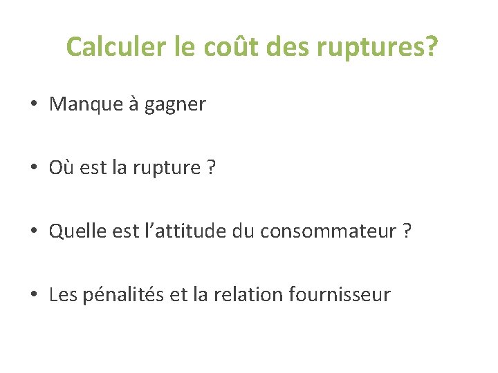 Calculer le coût des ruptures? • Manque à gagner • Où est la Calculer le coût des ruptures? • Manque à gagner • Où est la