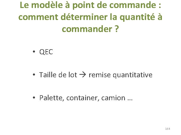 Le modèle à point de commande : comment déterminer la quantité à commander ? Le modèle à point de commande : comment déterminer la quantité à commander ?