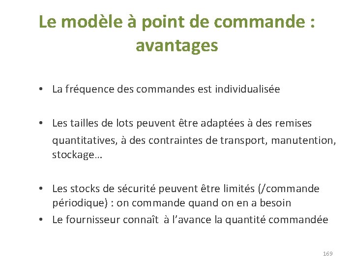 Le modèle à point de commande : avantages • La fréquence des commandes est Le modèle à point de commande : avantages • La fréquence des commandes est