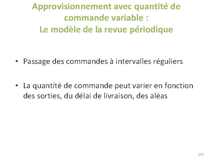 Approvisionnement avec quantité de commande variable : Le modèle de la revue périodique • Approvisionnement avec quantité de commande variable : Le modèle de la revue périodique •