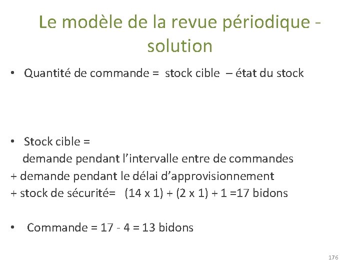 Le modèle de la revue périodique - solution • Quantité de commande = stock Le modèle de la revue périodique - solution • Quantité de commande = stock