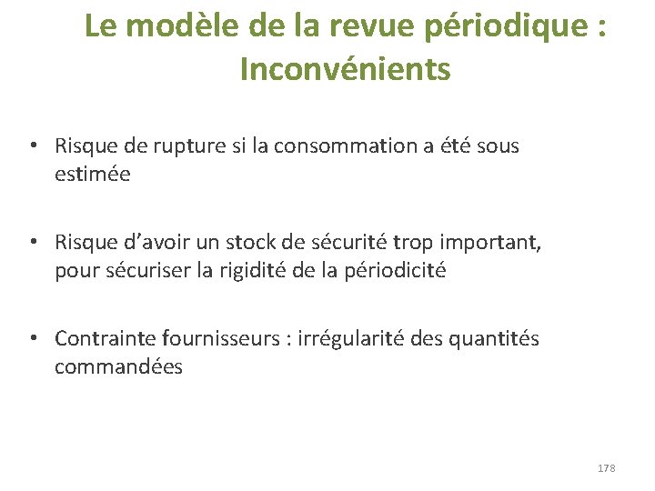 Le modèle de la revue périodique : Inconvénients • Risque de rupture si la Le modèle de la revue périodique : Inconvénients • Risque de rupture si la