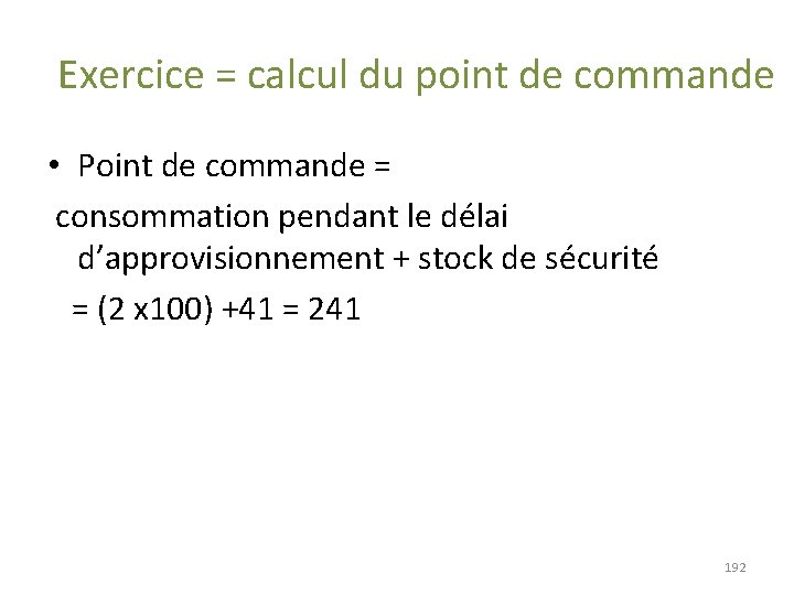 Exercice = calcul du point de commande • Point de commande = consommation pendant Exercice = calcul du point de commande • Point de commande = consommation pendant