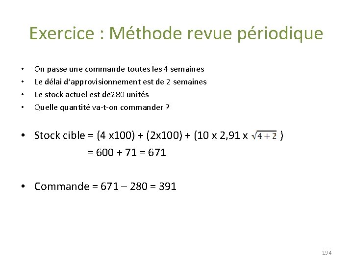 Exercice : Méthode revue périodique • • On passe une commande toutes les 4 Exercice : Méthode revue périodique • • On passe une commande toutes les 4