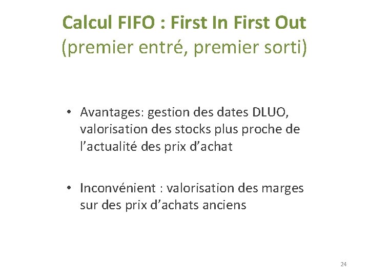 Calcul FIFO : First In First Out (premier entré, premier sorti) • Avantages: gestion Calcul FIFO : First In First Out (premier entré, premier sorti) • Avantages: gestion