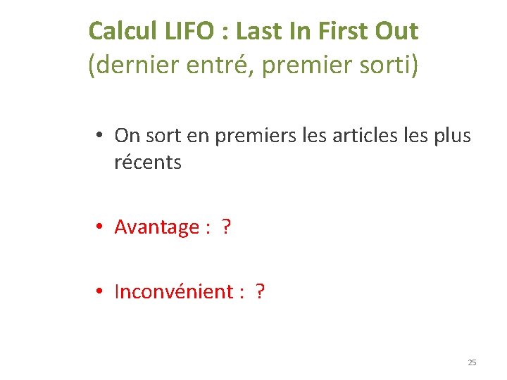 Calcul LIFO : Last In First Out (dernier entré, premier sorti) • On sort Calcul LIFO : Last In First Out (dernier entré, premier sorti) • On sort
