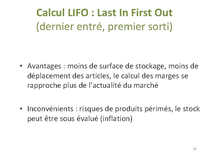 Calcul LIFO : Last In First Out (dernier entré, premier sorti) • Avantages : Calcul LIFO : Last In First Out (dernier entré, premier sorti) • Avantages :