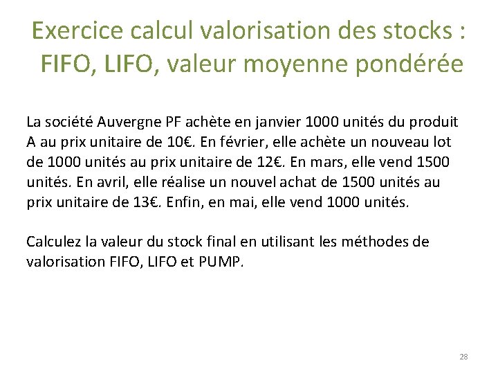 Exercice calcul valorisation des stocks : FIFO, LIFO, valeur moyenne pondérée La société Auvergne Exercice calcul valorisation des stocks : FIFO, LIFO, valeur moyenne pondérée La société Auvergne