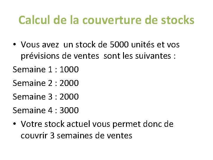 Calcul de la couverture de stocks • Vous avez un stock de 5000 unités Calcul de la couverture de stocks • Vous avez un stock de 5000 unités