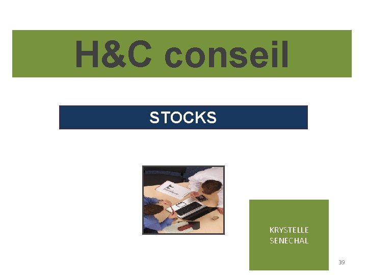 H&C conseil STOCKS KRYSTELLE SENECHAL 39 H&C conseil STOCKS KRYSTELLE SENECHAL 39