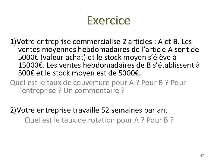 Exercice 1)Votre entreprise commercialise 2 articles : A et B. Les ventes moyennes hebdomadaires Exercice 1)Votre entreprise commercialise 2 articles : A et B. Les ventes moyennes hebdomadaires