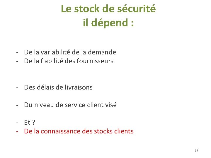 Le stock de sécurité il dépend : - De la variabilité de la demande Le stock de sécurité il dépend : - De la variabilité de la demande