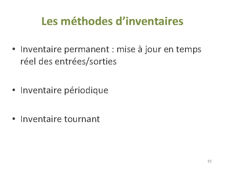 Les méthodes d’inventaires • Inventaire permanent : mise à jour en temps réel des Les méthodes d’inventaires • Inventaire permanent : mise à jour en temps réel des