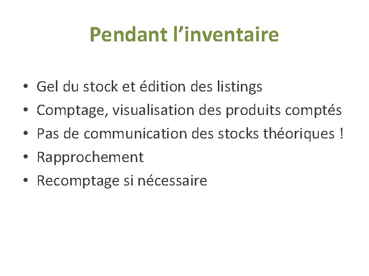 Pendant l’inventaire • • • Gel du stock et édition des listings Comptage, visualisation Pendant l’inventaire • • • Gel du stock et édition des listings Comptage, visualisation