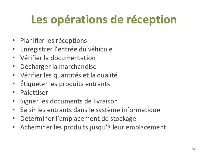 Les opérations de réception • • • Planifier les réceptions Enregistrer l’entrée du véhicule Les opérations de réception • • • Planifier les réceptions Enregistrer l’entrée du véhicule