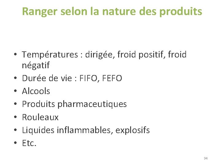 Ranger selon la nature des produits • Températures : dirigée, froid positif, froid négatif Ranger selon la nature des produits • Températures : dirigée, froid positif, froid négatif