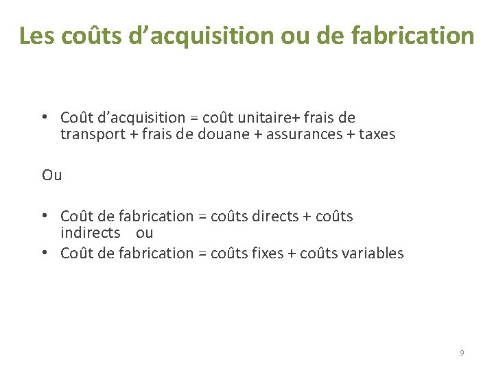 Les coûts d’acquisition ou de fabrication • Coût d’acquisition = coût unitaire+ frais de Les coûts d’acquisition ou de fabrication • Coût d’acquisition = coût unitaire+ frais de