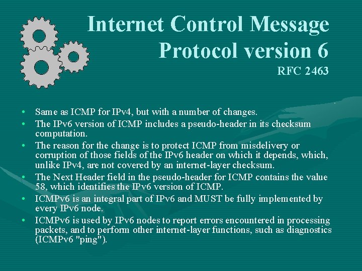 Internet Control Message Protocol version 6 RFC 2463 • Same as ICMP for IPv Internet Control Message Protocol version 6 RFC 2463 • Same as ICMP for IPv