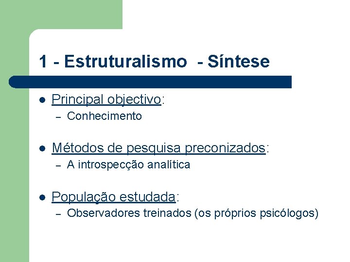 1 - Estruturalismo - Síntese l Principal objectivo: – l Métodos de pesquisa preconizados: 1 - Estruturalismo - Síntese l Principal objectivo: – l Métodos de pesquisa preconizados: