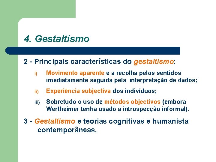 4. Gestaltismo 2 - Principais características do gestaltismo: i) Movimento aparente e a recolha 4. Gestaltismo 2 - Principais características do gestaltismo: i) Movimento aparente e a recolha