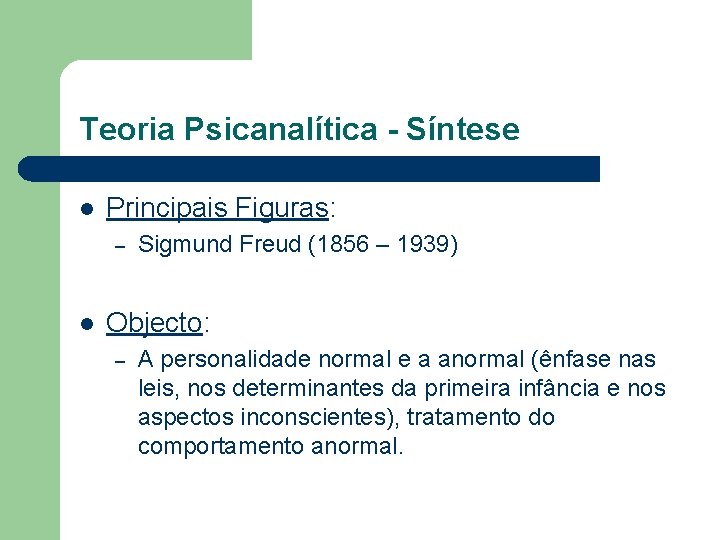 Teoria Psicanalítica - Síntese l Principais Figuras: – l Sigmund Freud (1856 – 1939) Teoria Psicanalítica - Síntese l Principais Figuras: – l Sigmund Freud (1856 – 1939)