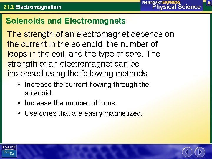 21. 2 Electromagnetism Solenoids and Electromagnets The strength of an electromagnet depends on the