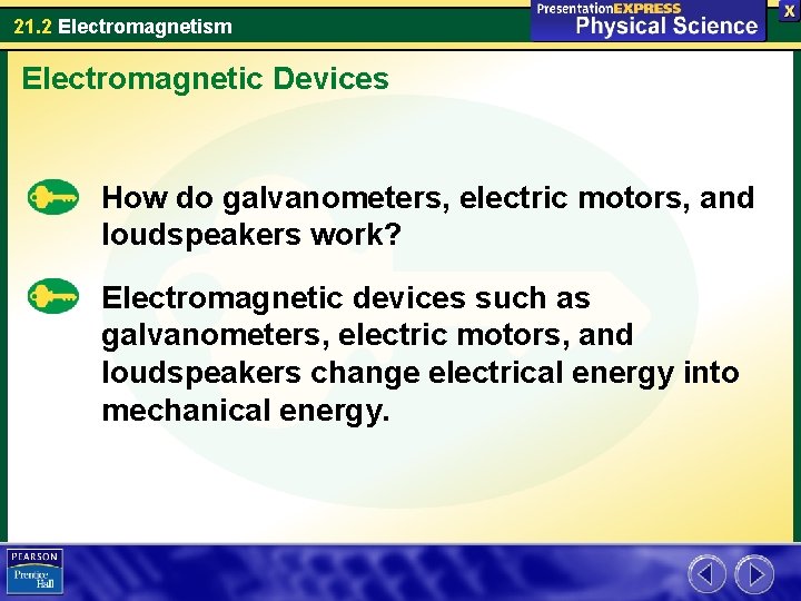 21. 2 Electromagnetism Electromagnetic Devices How do galvanometers, electric motors, and loudspeakers work? Electromagnetic