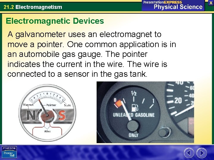 21. 2 Electromagnetism Electromagnetic Devices A galvanometer uses an electromagnet to move a pointer.