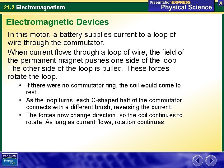 21. 2 Electromagnetism Electromagnetic Devices In this motor, a battery supplies current to a