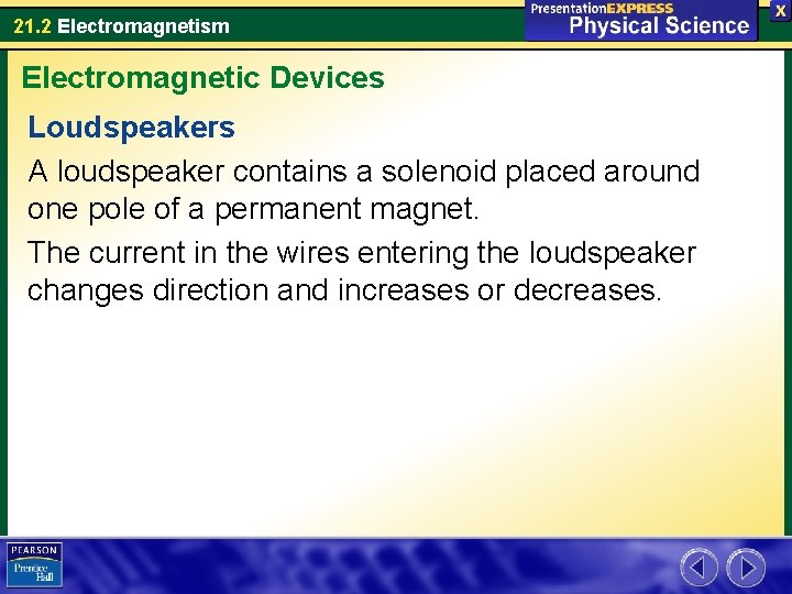 21. 2 Electromagnetism Electromagnetic Devices Loudspeakers A loudspeaker contains a solenoid placed around one