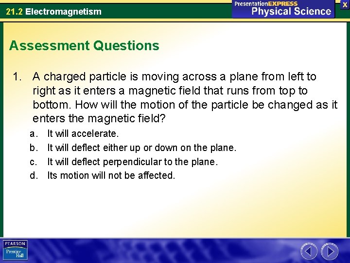 21. 2 Electromagnetism Assessment Questions 1. A charged particle is moving across a plane