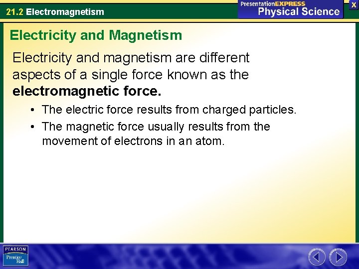 21. 2 Electromagnetism Electricity and Magnetism Electricity and magnetism are different aspects of a