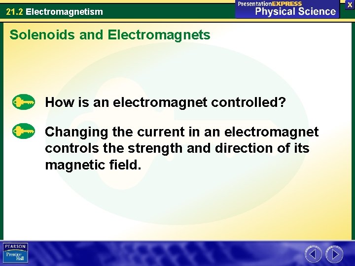 21. 2 Electromagnetism Solenoids and Electromagnets How is an electromagnet controlled? Changing the current