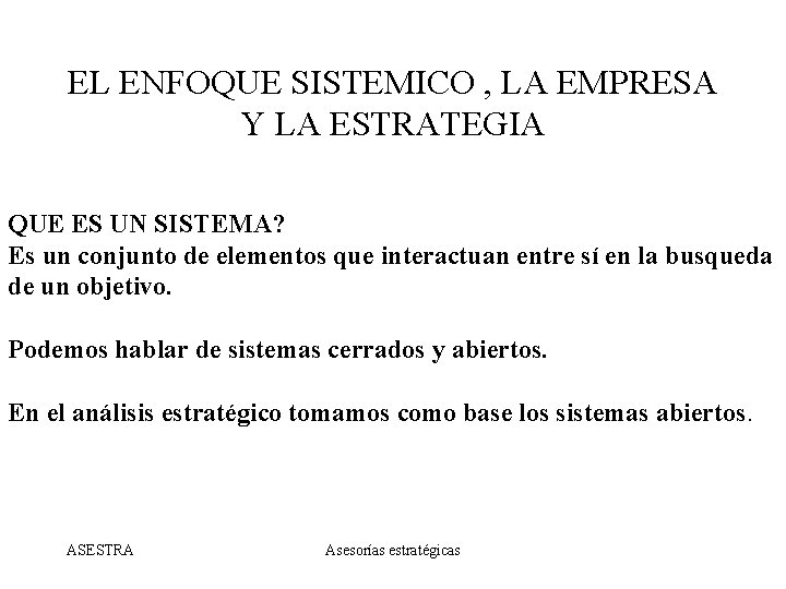 EL ENFOQUE SISTEMICO , LA EMPRESA Y LA ESTRATEGIA QUE ES UN SISTEMA? Es