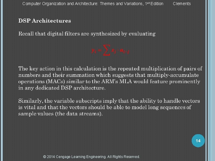 Computer Organization and Architecture: Themes and Variations, 1 st Edition Clements 14 © 2014 Computer Organization and Architecture: Themes and Variations, 1 st Edition Clements 14 © 2014