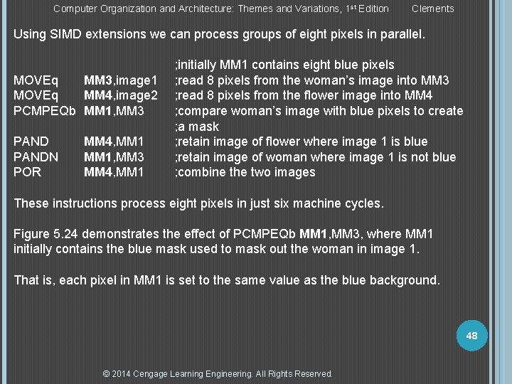 Computer Organization and Architecture: Themes and Variations, 1 st Edition Clements Using SIMD extensions Computer Organization and Architecture: Themes and Variations, 1 st Edition Clements Using SIMD extensions