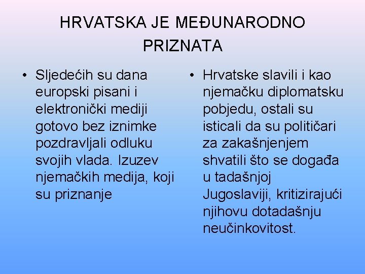 HRVATSKA JE MEĐUNARODNO PRIZNATA • Sljedećih su dana europski pisani i elektronički mediji gotovo