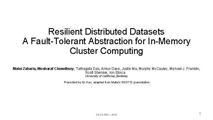 Resilient Distributed Datasets A Fault-Tolerant Abstraction for In-Memory Cluster Computing Matei Zaharia, Mosharaf Chowdhury,