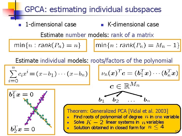GPCA: estimating individual subspaces n 1 -dimensional case n K-dimensional case Estimate number models: