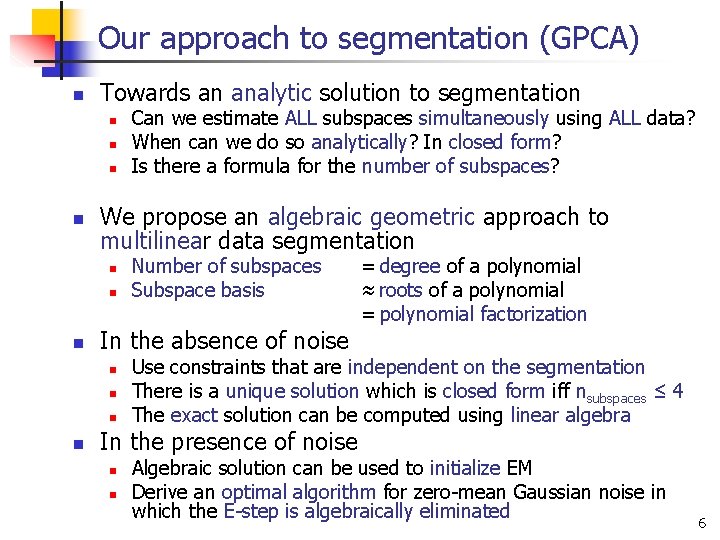 Our approach to segmentation (GPCA) n Towards an analytic solution to segmentation n n