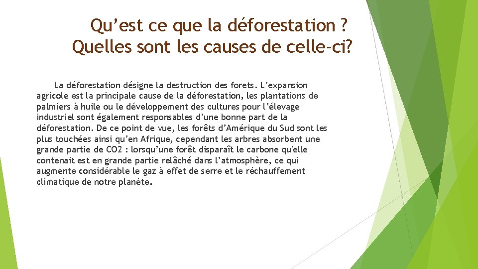 Qu’est ce que la déforestation ? Quelles sont les causes de celle-ci? La déforestation Qu’est ce que la déforestation ? Quelles sont les causes de celle-ci? La déforestation