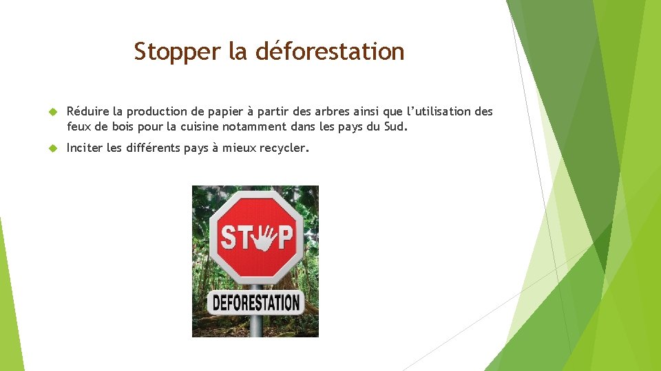 Stopper la déforestation Réduire la production de papier à partir des arbres ainsi que