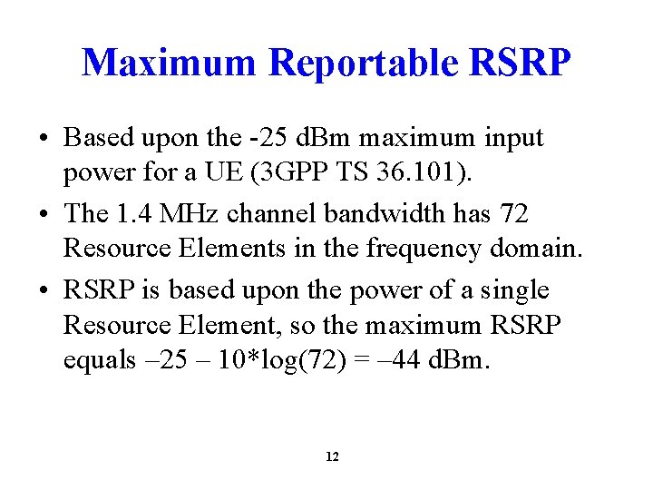 Maximum Reportable RSRP • Based upon the -25 d. Bm maximum input power for