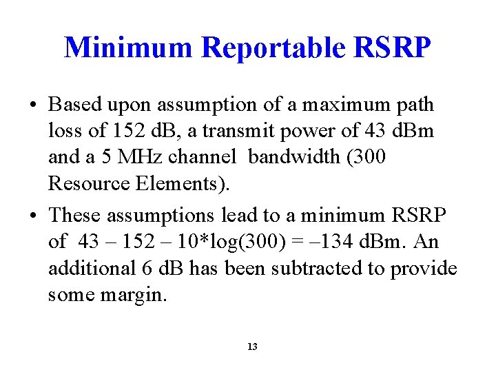 Minimum Reportable RSRP • Based upon assumption of a maximum path loss of 152